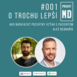 #001 Aleš Bednařík - Ako nadviazať pozivítny vzťah s pacientom