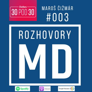 #003 Maroš Čižmár - Medicínsky start-up - Forbes 30 pod 30