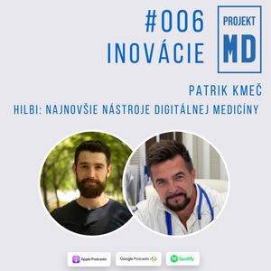 #006 Patrik Kmeč - Hilbi: najnovšie nástroje digitálnej medicíny 