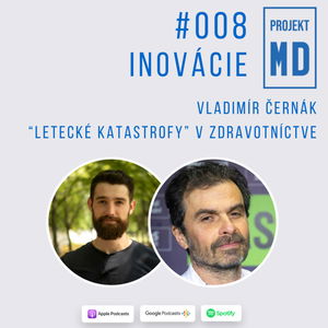 #008 Vladimír Černák - “Letecké katastrofy” v zdravotníctve