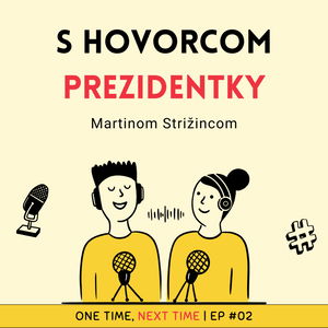 #02 - Hovorca prezidentky Martin Strižinec