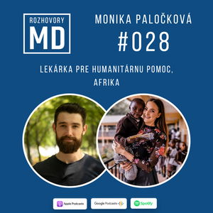 #028 Monika Paločková - Lekárka pre humanitárnu pomoc, Afrika