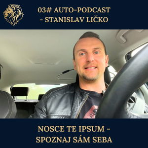 #03 AUTO PODCAST: Nosce te Ipsum - Spoznaj sám seba