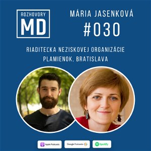 #030 Mária Jasenková - Riaditeľka neziskovej organizácie Plamienok, Bratislava