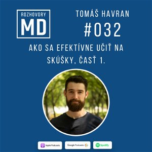 #032 Tomáš Havran - Ako sa efektívne učiť na skúšky, časť 1.