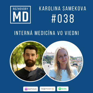 #038 Karolina Samekova - Interná Medicína vo Viedni