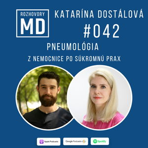 #042 Katarína Dostálová - Pneumológia, z nemocnice po súkromnú prax