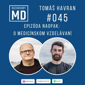 #045 Tomáš Havran - Epizóda naopak: o medicínskom vzdelávaní