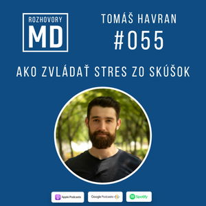 #055 Tomáš Havran - Ako zvládať stres zo skúšok