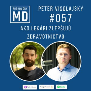 #057 Peter Visolajský - Ako lekári zlepšujú zdravotníctvo