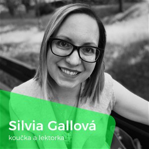 06 Silvia Gallová, PCC - všetko, čo ste chceli vedieť o koučingu a nemali sa koho spýtať