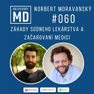 #060 Norbert Moravanský - Záhady súdneho lekárstva a začarovaní medici
