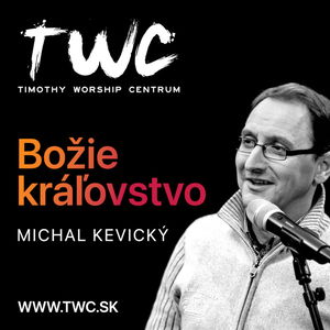 07 | Božie kráľovstvo - Michal kevický