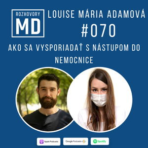 #070 Louise Mária Adamová - Ako sa vysporiadať s nástupom do nemocnice