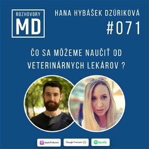 #071 Hana Hybášek Dzúriková - Čo sa môžeme naučiť od veterinárnych lekárov ?