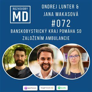 #072 Ondrej Lunter & Jana Makasová - Banskobystrický kraj pomáha so založením ambulancie