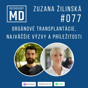 #077 Zuzana Žilinská - Orgánové transplantácie, najväčšie výzvy a príležitosti