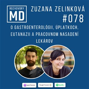 #078 Zuzana Zelinková - O gastroenterológii, úplatkoch, eutanazii a pracovnom nasadení lekárov