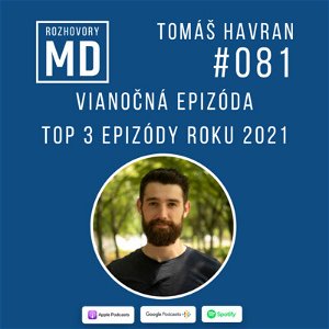 #081 Tomáš Havran - Vianočná epizóda - Top 3 epizódy roku 2021