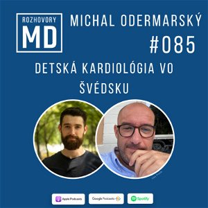 #085 Michal Odermarský - Detská kardiológia vo Švédsku