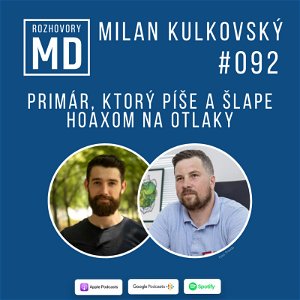 #092 Milan Kulkovský - Primár, ktorý píše a šlape hoaxom na otlaky