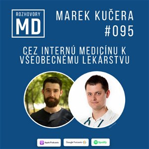 #095 Marek Kučera - Cez internú medicínu k všeobecnému lekárstvu
