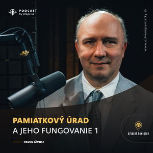 #1. Pamiatkový úrad a jeho fungovanie | Pavol Ižvolt 