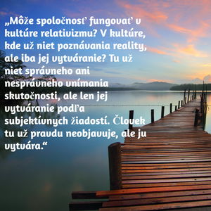 #1 - Pravda a relativizmus - Môže spoločnosť fungovať v režime relativizmu? 