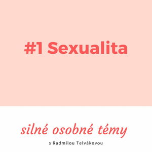 #1 Sexualita:Silné osobné témy s Radmilou Telvákovou