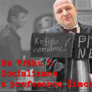 #1 - Socializmus s profesorom Šímom