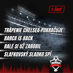 1. Trápenie Chelsea pokračuje, Barca is back, Bale si už zarobil, Slafkovský sladko spinká