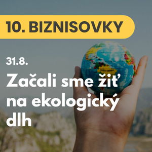 10. BIZNISOVKY (31.8.): Zem je na tento rok vyčerpaná. Začali sme žiť na ekologický dlh #news