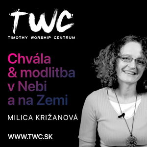 10 | Chvála & modlitba v Nebi a na Zemi- Milica Križanová