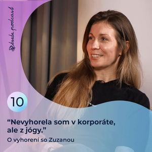 10. Nevyhorela som v korporáte, ale v jóge | Zuzana Maďari 