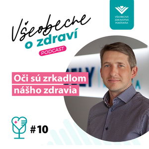 #10 Pavol Veselý: Oči sú zrkadlom nášho zdravia