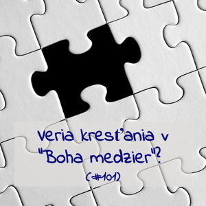 #101 - Veria kresťania v "Boha medzier"? 