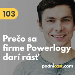 103. Dušan Plichta (Powerlogy): Prečo sa slovenskej firme Powerlogy darí rásť #rozhovor