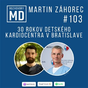 #103 Martin Záhorec - 3O rokov Detského kardiocentra v Bratislave