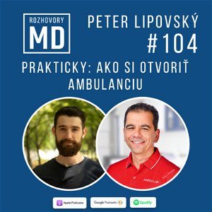 #104 Peter Lipovský - Prakticky: Ako si otvoriť ambulanciu