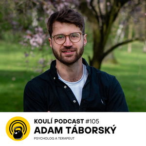 105: Adam Táborský: Z některých zranění je potřeba se uzdravit více než jednou