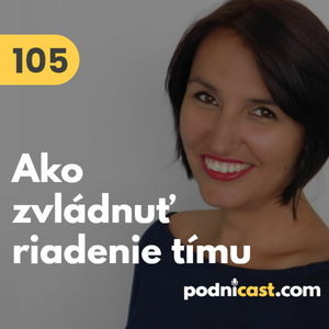 105. Anna Olvecká (Performics): Ako zvládnuť tím account managerov v mediálnej agentúre #rozhovor