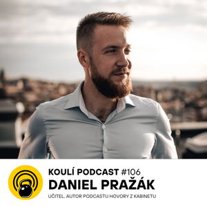 106: Daniel Pražák: Učitelství je práce, kterou ovlivňujete budoucnost