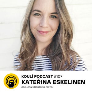 107: Kateřina Eskelinen: Finsko není jen vodka a sauny. Ale vlastně trochu jo.