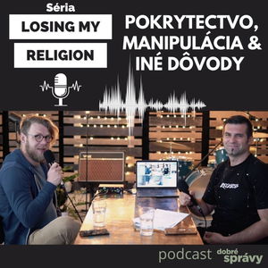 #11 Losing my religion: Pokrytectvo, manipulácia & iné dôvody na exodus, Miťo & Vlado