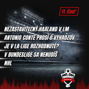 11. Nezastaviteľný Haaland, Antonio Conte prosí o vyhadzov, Je v La Lige rozhodnuté?, V Bundeslige sa nenudíš, NHL