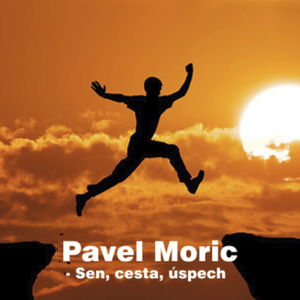 #11 Pavel Moric - Sen, cesta, úspěch