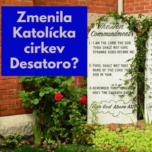 #11 - Zmenila Katolícka cirkev Desatoro? 