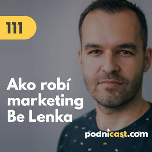 111. Peter Brezani (Be Lenka): Ako robí marketing slovenský výrobca barefoot obuvi BeLenka #rozhovor