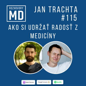 #115 Jan Trachta - Ako si udržať radosť z medicíny