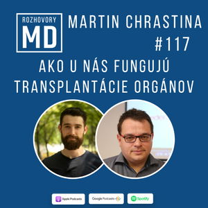 #117 Martin Chrastina - Ako u nás fungujú transplantácie orgánov